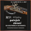 Východočeské muzeum v Pardubicích - PŘÍBĚHY PALNÝCH ZBRANÍ - OD DOUTNÁKU K AUTOMATU